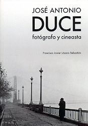 JOSE ANTONIO DUCE. FOTOGRAFO Y CINEASTA