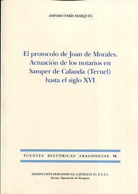 EL PROTOCOLO DE JOAN MORALES. ACTUACIÓN DE LOS NOTARIOS EN SAMPER DE CALANDA