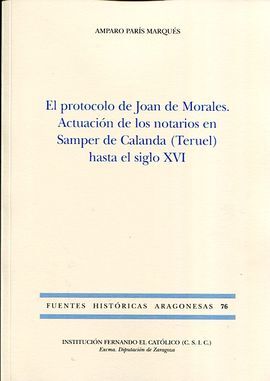 EL PROTOCOLO DE JOAN MORALES. ACTUACIÓN DE LOS NOTARIOS EN SAMPER DE CALANDA