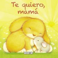 TE QUIERO MAMA