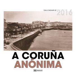 CALENDARIO 2016. A CORUÑA ANÓNIMA