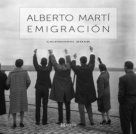 CALENDARIO XERAIS 2016. EMIGRACIÓN DE ALBERTO MARTÍ