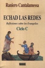 ECHAD LAS REDES. CICLO C : REFLEXIONES SOBRE LOS EVANGELIOS