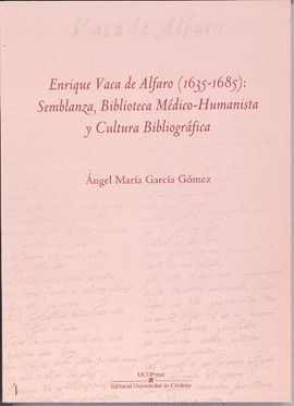 ENRIQUE VACA DE ALFARO (1635-1685): SEMBLANZA, BIBLIOTECA MÉDICO-HUMANISTA Y CUL