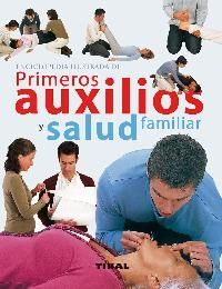 ENCICLOPEDIA ILUSTRADA DE PRIMEROS AUXILIOS Y SALUD FAMILIAR