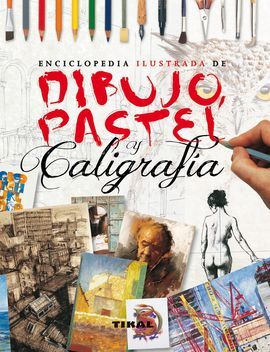 DIBUJO, PASTEL Y CALIGRAFIA- ENCICLOPEDIA ILUSTRADA