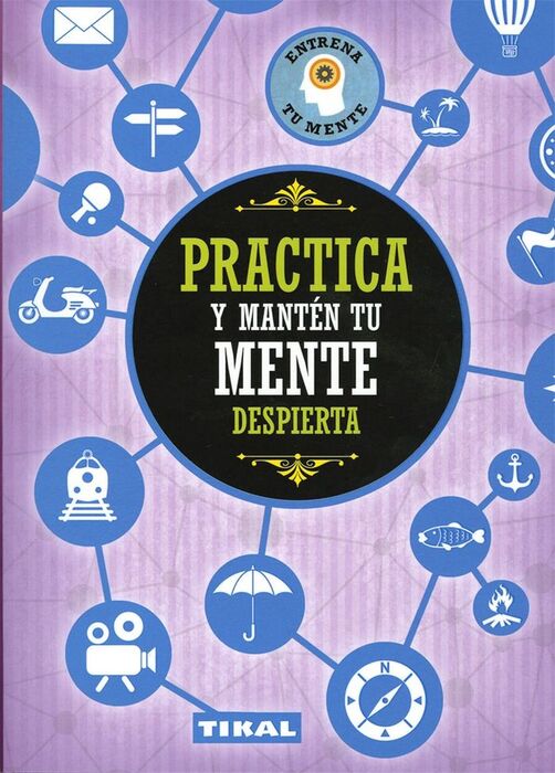 PRACTICA Y MANTEN TU MENTE    DESPIERTA
