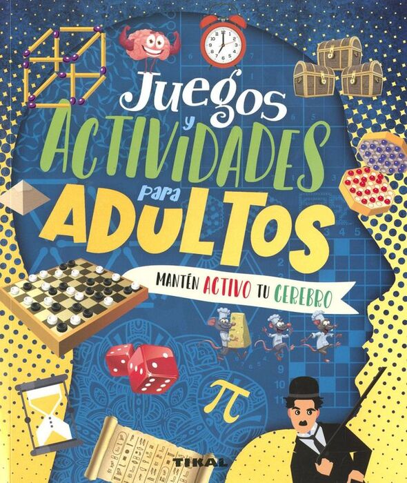 JUEGOS Y ACTIVIDADES PARA ADULTOS MANTÉN ACTIVO TU CEREBRO