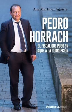 PEDRO HORRACH, EL FISCAL QUE PUSO EN JAQUE A LA CORRUPCIÓN