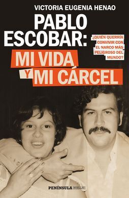 PABLO ESCOBAR: MI VIDA Y MI CÁRCEL