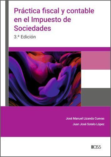 PRÁCTICA FISCAL Y CONTABLE EN EL IMPUESTO SOBRE SOCIEDADES (3.ª EDICIÓN)