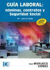 GUÍA LABORAL: NÓMINAS, CONTRATOS Y SEGURIDAD SOCIAL. 9ª EDICIÓN.