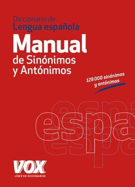 DICCIONARIO MANUAL DE SINÓNIMOS Y ANTÓNIMOS DE LA LENGUA ESPAÑOLA