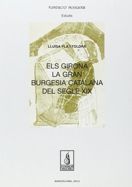 ELSELS GIRONA, LA GRAN BURGESIA CATALANA DEL SEGLE XIX