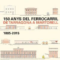 150 ANYS DEL FERROCARRIL DE TARRAGONA A MARTORELL