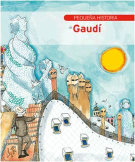 PEQUEÑA HISTORIA DE GAUDÍ