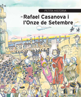 PETITA HISTÒRIA DE RAFAEL CASANOVA I L'ONZE DE SETEMBRE