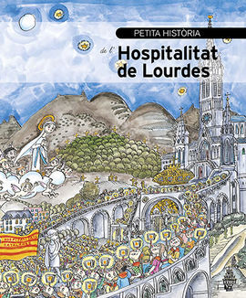 PETITA HISTÒRIA DE L'HOSPITALITAT DE LOURDES