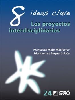 8 IDEAS CLAVE. LOS PROYECTOS INTERDISCIPLINARIOS