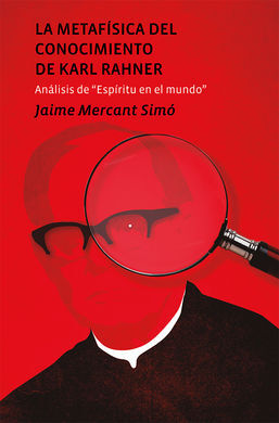 LA METAFÍSICA DEL CONOCIMIENTO DE KARL RAHNER