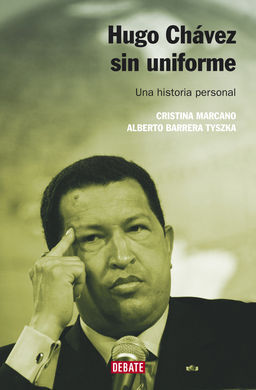HUGO CHÁVEZ SIN UNIFORME (NUEVA EDICIÓN)