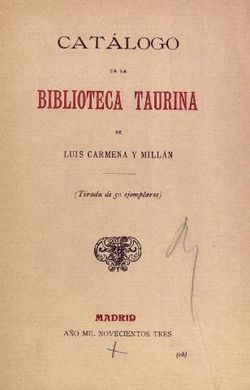 CATÁLOGO DE LA BIBLIOTECA TAURINA DE LUIS CARMENA MILLÁN
