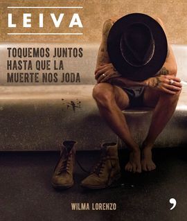 LEIVA. TOQUEMOS HASTA QUE LA MUERTE NOS JODA