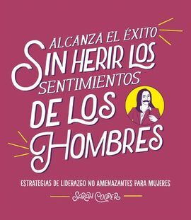 ALCANZA EL ÉXITO SIN HERIR LOS SENTIMIENTOS DE LOS HOMBRES