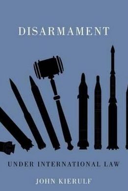 DISARMAMENT: UNDER INTERNATIONAL LAW