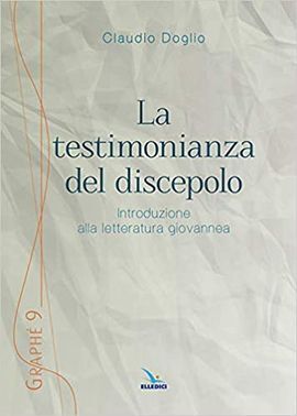 LA TESTIMONIANZA DEL DISCEPOLO. INTRODUZIONE ALLA LETTERATURA GIOVANNEA