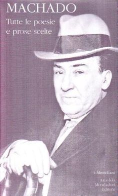 MACHADO: TUTTE LE POESIE E PROSE SCELTE  (TESTO SPAGNOLO A FRONTE)