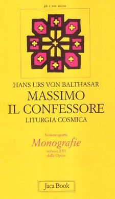 MASSIMO IL CONFESSORE. LITURGIA COSMICA