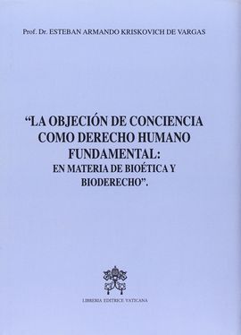 LA OBJECIÓN DE CONCIENCIA COMO DERECHO FUNDAMENTAL: EN MATERIA DE BIOETICA Y BIO