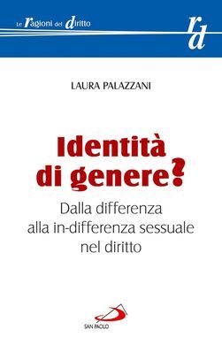 IDENTITÀ DI GENERE? DALLA DIFFERENZA ALLA IN-DIFFERENZA SESSUALE NEL DIRITTO