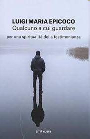 QUALCUNO A CUI GUARDARE. PER UNA SPIRITUALITÀ DELLA TESTIMONIANZA