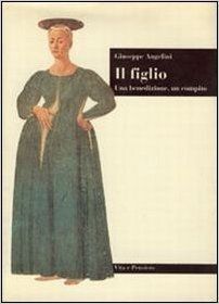 IL FIGLIO. UNA BENEDIZIONE, UN COMPITO