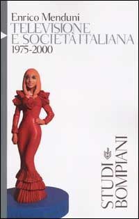 TELEVISIONE E SOCIETA ITALIANA, 1975-2000