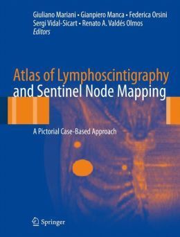 ATLAS OF LYMPHOSCINTIGRAPHY AND SENTINEL NODE MAPPING: A PICTORIAL CASE-BASED APPROACH