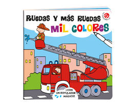 RUEDAS Y MAS RUEDAS: MIL COLORES