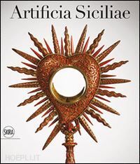 ARTIFICIA SICILIAE. ARTI DECORATIVE SICILIANE E COLLEZIONISMO EUROPEO NELL'ETÀ DEGLI ASBURGO
