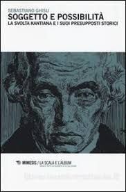 SOGGETTO E POSSIBILITÀ. LA SVOLTA KANTIANA E I SUOI PRESUPPOSTI STORICI