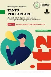 TANTO PER PARLARE. MATERIALI DIDATTICI PER LA COMPRENSIONE E L'USO DEGLI ELEMENTI PRAGMATICI DELL'ITALIANO (A2-B1)