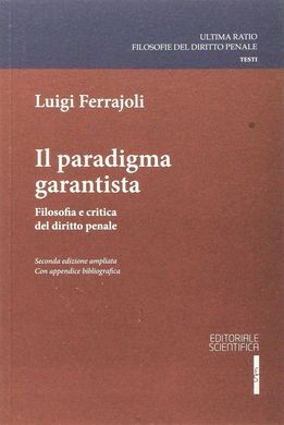 IL PARADIGMA GARANTISTA. FILOSOFIA E CRITICA DEL DIRITTO PENALE