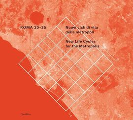 ROMA 20-25. NUOVI CICLI DI VITA DELLA METROPOLI. EDIZ. ITALIANA E INGLESE