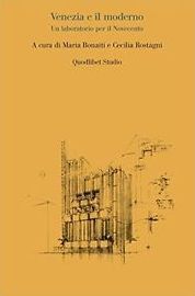 VENEZIA E IL MODERNO. UN LABORATORIO PER IL NOVECENTO