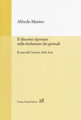 IL DISCORSO RIPORTATO NELLA TITOLAZIONE DEI GIORNALI. IL CASO DEL CORRIERE DELLA SERA