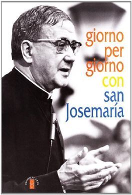 GIORNO PER GIORNO CON SAN JOSEMARÍA. PASSI SCELTI A CURA DI MICHELE DOLZ