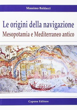 ORIGINI DELLA NAVIGAZIONE: MESOPOTAMIA E MEDITERRANEO ANTICO.