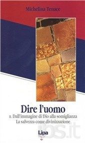 DIRE L'UOMO. VOL. 2; DALL IMMAGINE DI DIO ALLA SOMIGLIANZA