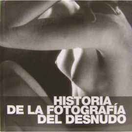 HISTORIA DE LA FOTOGRAFIA DEL DESNUDO